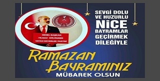 GENEL BAŞKANI YILMAZ GÜLÜMSER’DEN RAMAZAN BAYRAMI MESAJI.